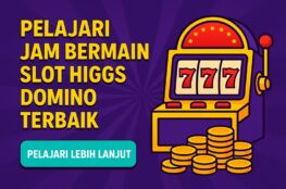 bocoran jam gacor Slot Higgs Domino